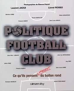 Politique football club : ce qu'ils pensent vraiment du ballon rond
