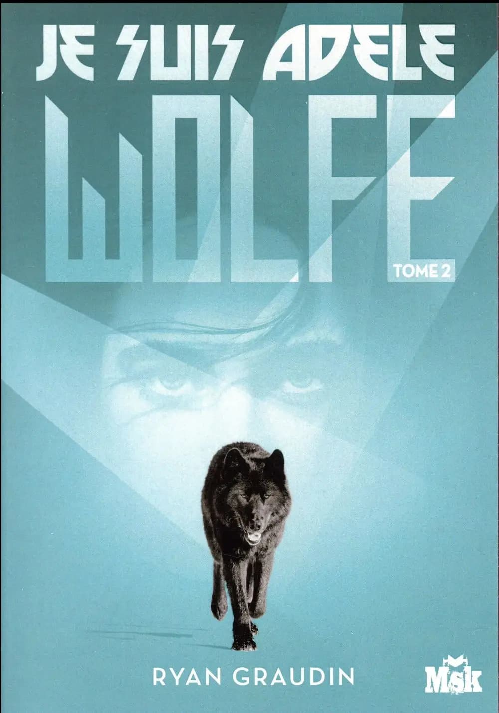 Je suis Adele Wolfe. Tome 2