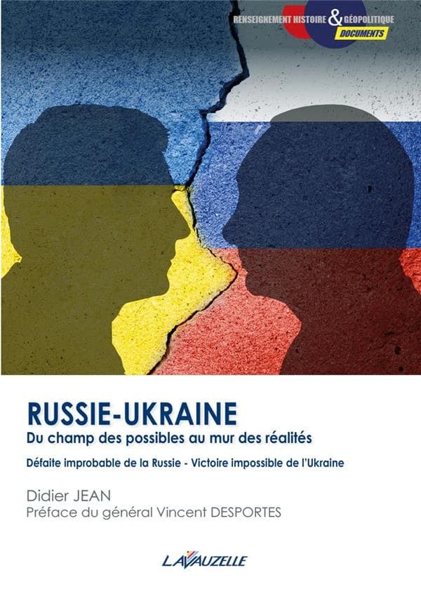 Russie-Ukraine : du champ des possibles au mur des réalités : défaite improbable de la Russie, victoire impossible de l'Ukraine : essai