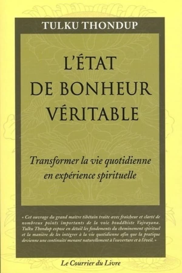 L'état de bonheur véritable : transformer la vie quotidienne en expérience spirituelle