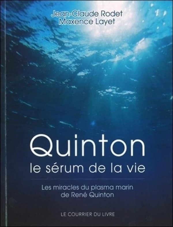 Quinton : le sérum de la vie : les miracles du plasma marin de René Quinton