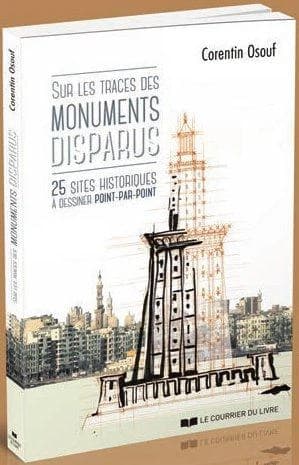 Sur les traces des monuments disparus : 25 sites historiques à dessiner point par point