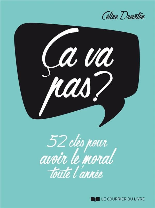 Ça va pas ? : 52 clés pour avoir le moral toute l'année