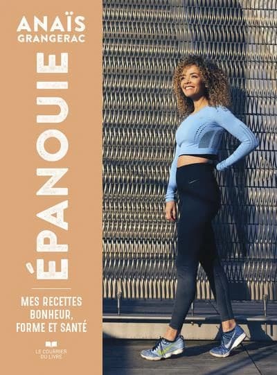 Épanouie : mes recettes bonheur, forme et santé