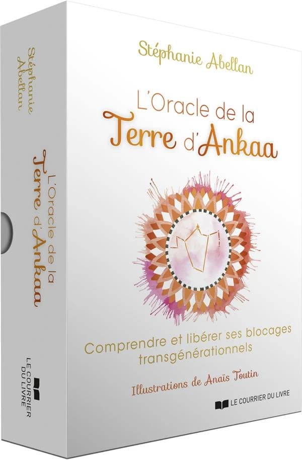 L'oracle de la Terre d'Ankaa : comprendre et libérer ses blocages transgénérationnels