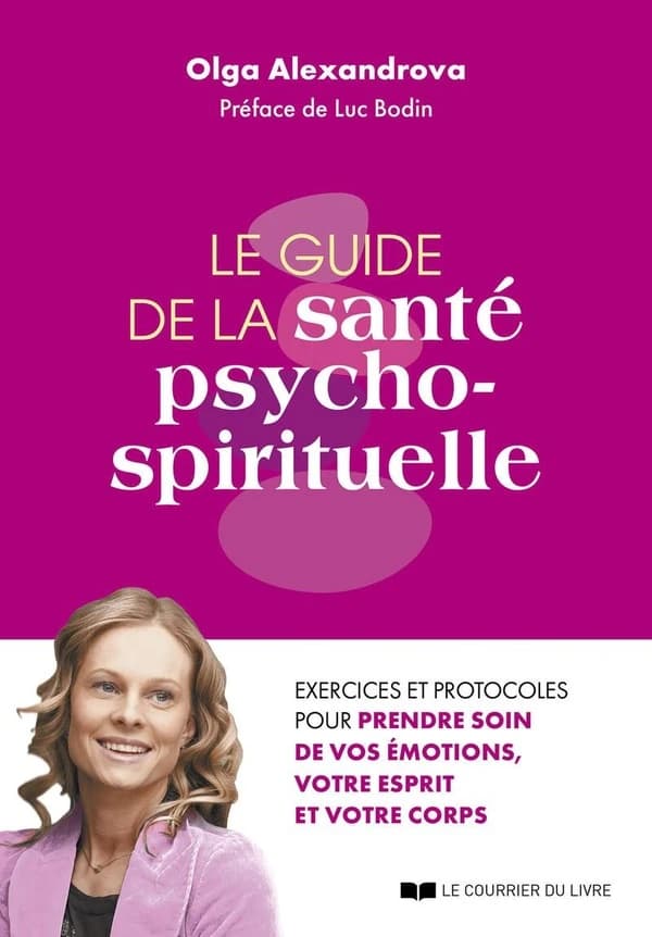 La guide de la santé psycho-spirituelle : Exercices et protocoles pour prendre soin de vos émotions, votre esprit et votre corps