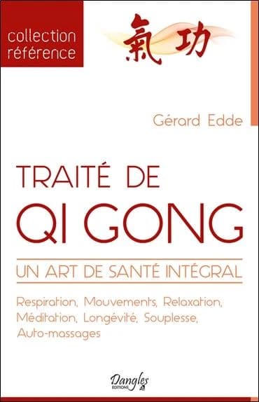 Traité de qi gong : un art de santé intégral, respiration, mouvements, relaxation, méditation, longévité, souplesse, auto-massages