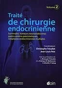 Traité de chirurgie endocrinienne. Tome 2, Surrénales, tumeurs neuroendocrines gastro-entéro-pancréatiques, néoplasies endocrinennes multiples