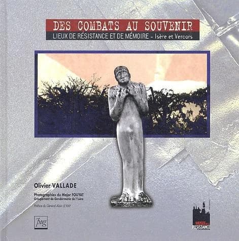 Des combats au souvenir : lieux de résistance et de mémoire, Isère et Vercors