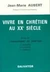 Vivre en chrétien au XXe siècle. 2, L'Engagement du chrétien : la sexualité, l'économie, la politique