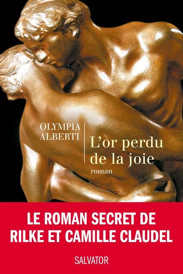 L'or perdu de la joie : le roman secret de Camille Claudel et Rilke : roman
