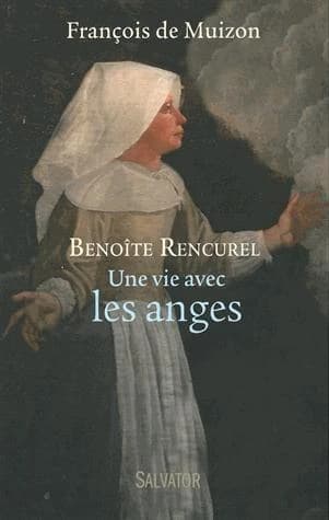 Benoîte Rencurel : une vie avec les anges