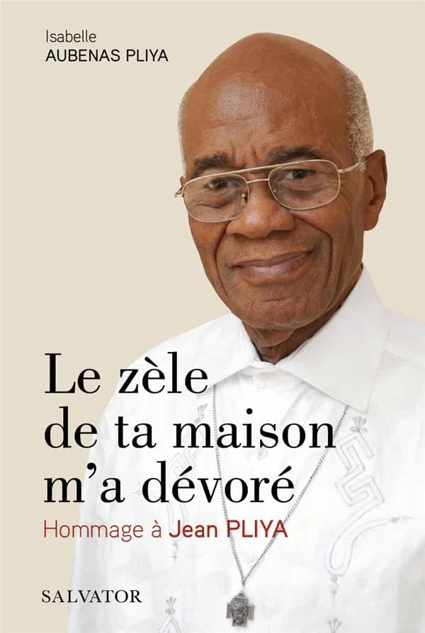 Le zèle de ta maison m'a dévoré : hommage à Jean Pliya