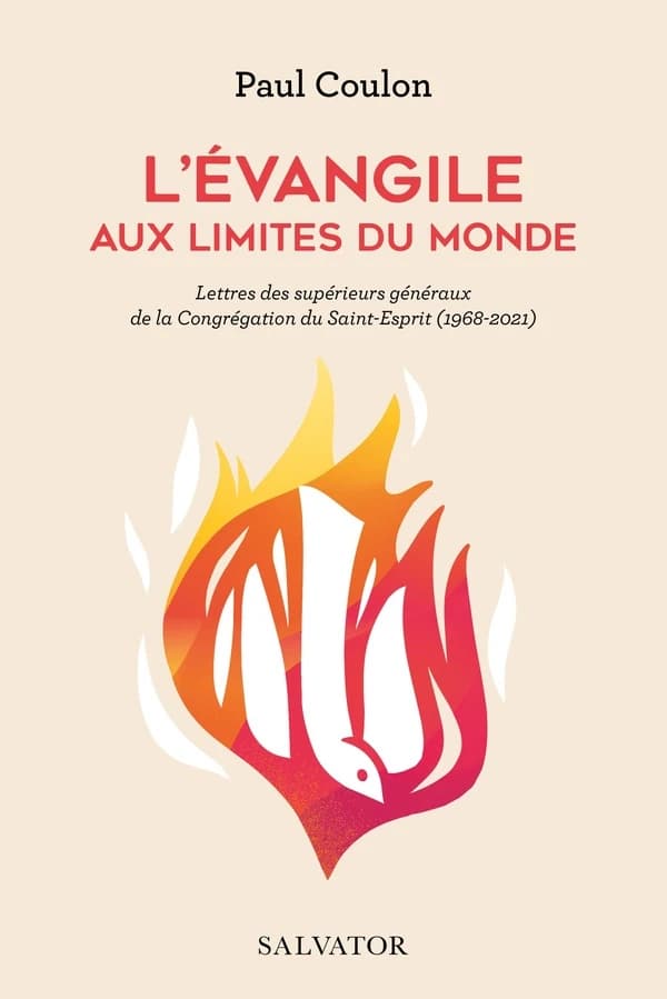L'Évangile aux limites du monde : lettres des supérieurs généraux de la congrégation du Saint-Esprit (1968-2021)