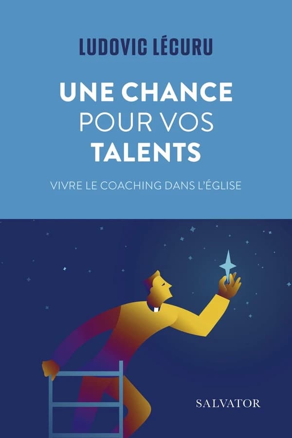 Une chance pour vos talents : vivre le coaching dans l'Église