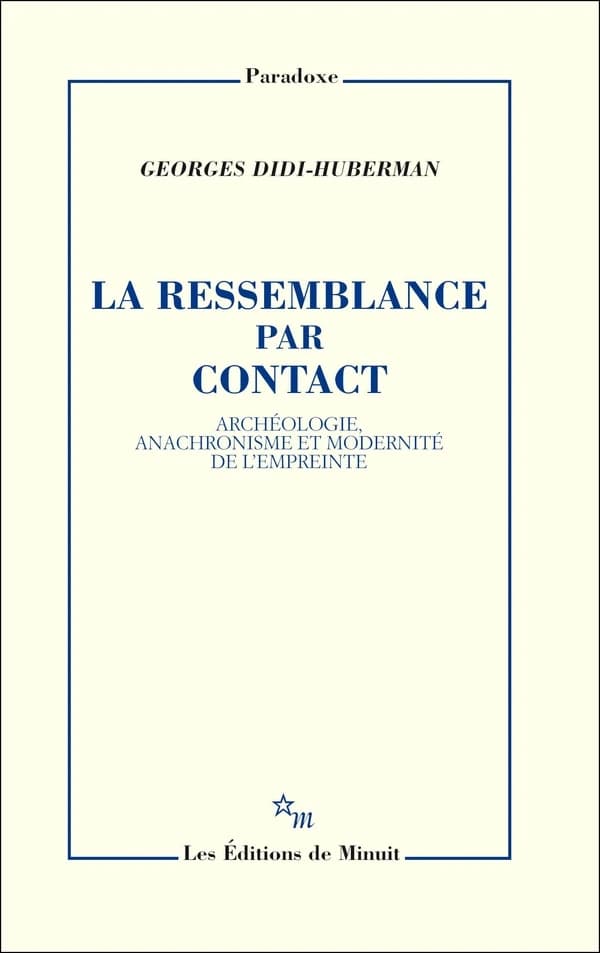 La ressemblance par contact : archéologie, anachronisme et modernité de l'empreinte
