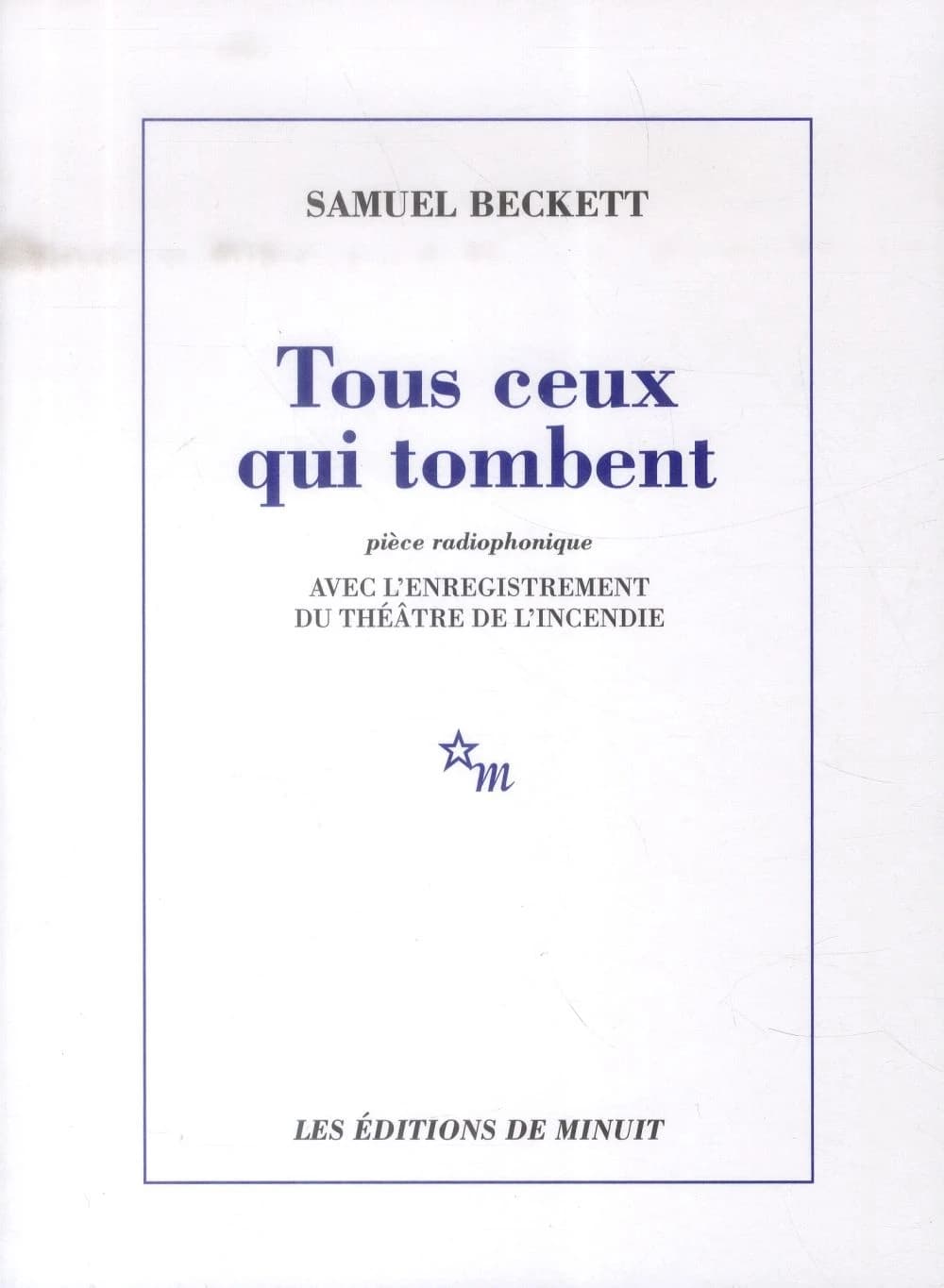 Tous ceux qui tombent : pièce radiophonique (Nouvelle éd.) Samuel Beckett ; traduit de l'anglais par Robert Pinget