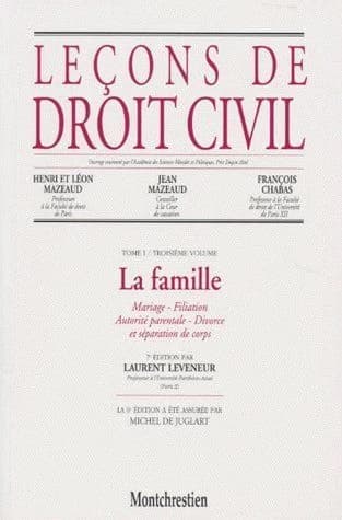Leçons de droit civil. Tome 1. Troisième volume, La famille : mariage, filiation, autorité parentale, divorce et séparation de corps (7e éd.) Henri et Léon Mazeaud,... Jean Mazeaud,... François Chabas,... ; Laurent Leveneur