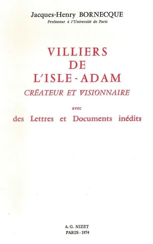 Villiers de l'Isle-Adam, créateur et visionnaire : avec des Lettres et Documents inédits