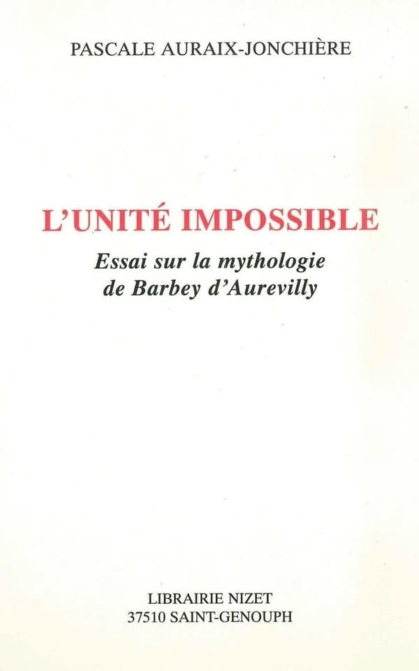 L'unité impossible : essai sur la mythologie de Barbey d'Aurevilly