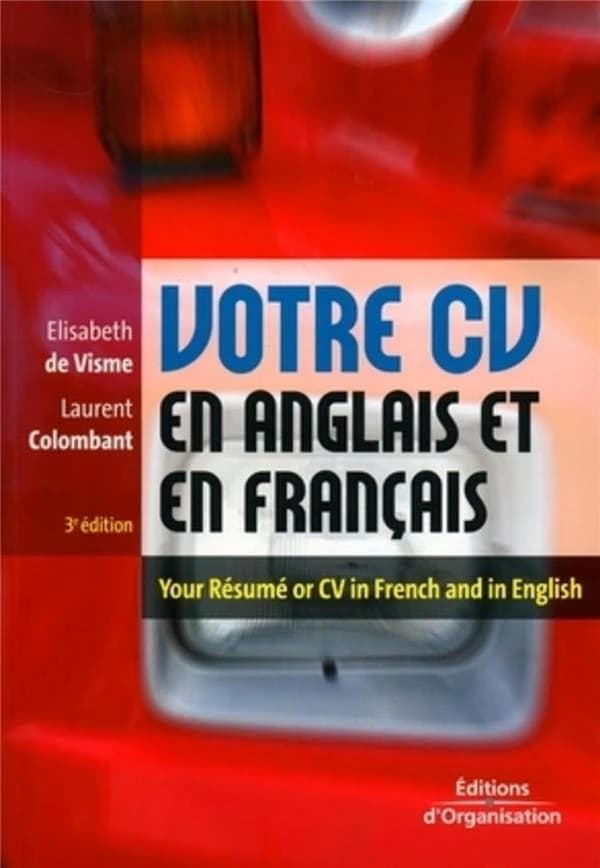 Votre CV en anglais et en français : édition bilingue (3e éd.) Élisabeth de Visme, Laurent Colombant : Your résumé or CV in French and in English : bilingual edition