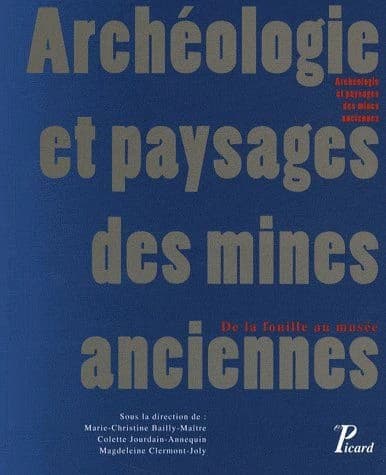 Archéologie et paysages des mines anciennes : de la fouille au musée