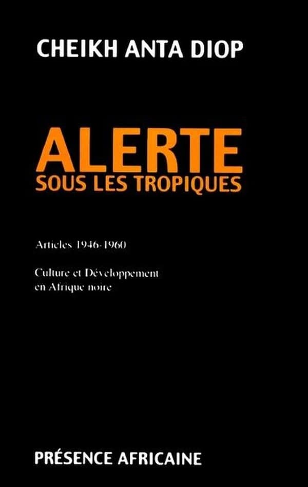 Alerte sous les tropiques : articles 1946-1960 : culture et développement en Afrique noire