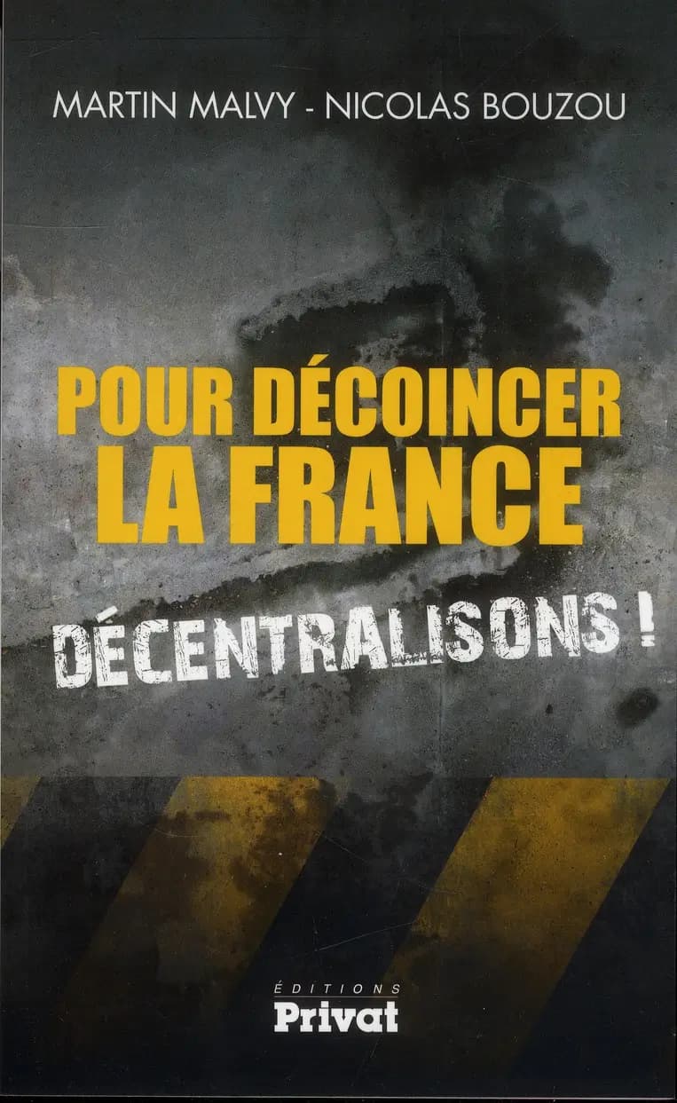 Pour décoincer la France, décentralisons ! : entretien entre Nicolas Bouzou et Martin Malvy