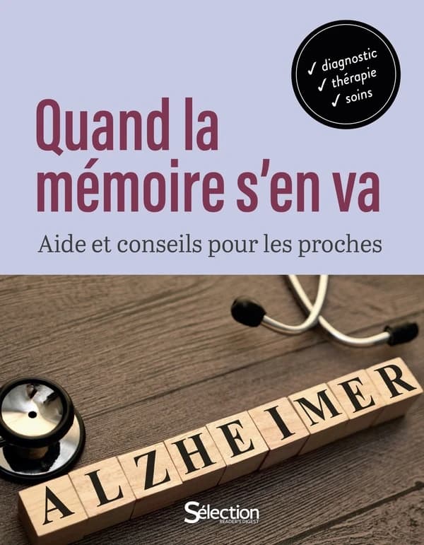 Quand la mémoire s'en va : aide et conseils pour les proches