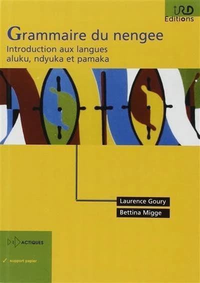 Grammaire du nengee : introduction aux langues aluku, ndyuka et pamaka (2e éd. revue) Laurence Goury, Bettina Migge