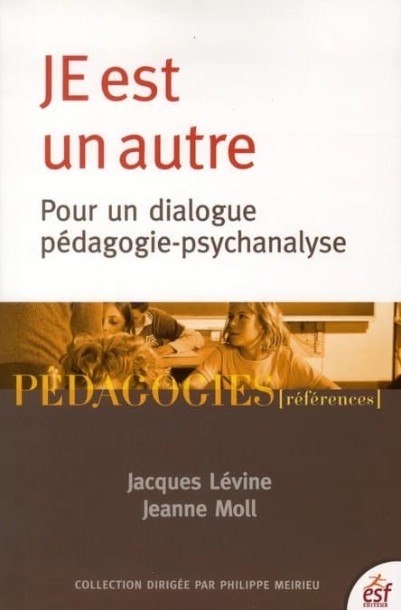Je est un autre : pour un dialogue pédagogie-psychanalyse (5e éd.) Jacques Lévine et Jeanne Moll ; ouvrage collectif coordonné par Cécile Delannoy, Marie-Josèphe Rancon et Solange Petiot