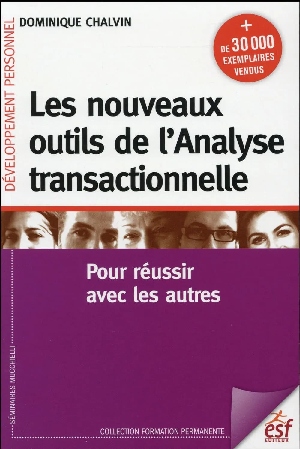 Les nouveaux outils de l'analyse transactionnelle : pour réussir avec les autres (11e éd.) Dominique Chalvin