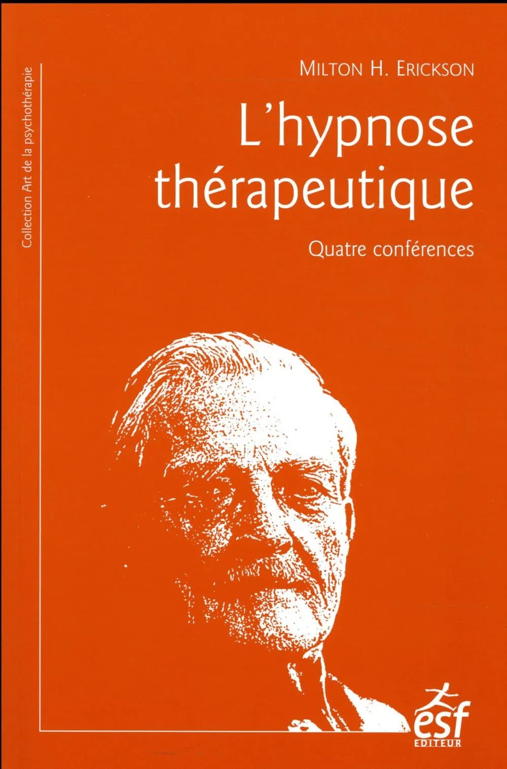 L'hypnose thérapeutique : quatre conférences (9e éd.) Milton H. Erickson ; textes présentés par Jacques-Antoine Malarewicz ; traduit de l'anglais par Jacques-Antoine Malarewicz et Judith Fleiss