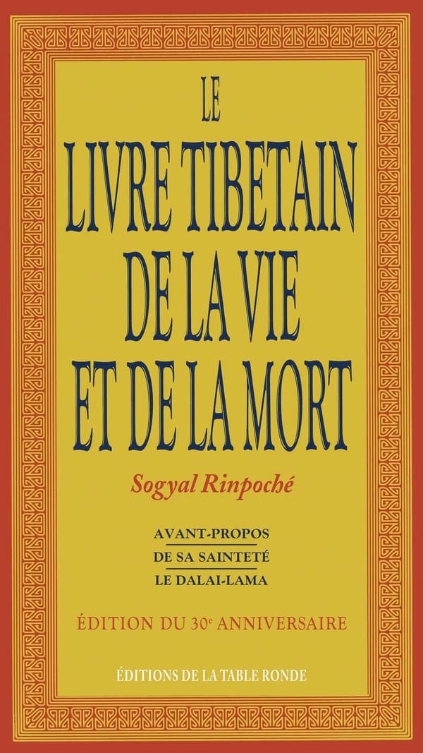 Le livre tibétain de la vie et de la mort (Nouv. éd. augm.) Sogyal rinpoché ; avant-propos de Sa Sainteté le dalaï-lama ; réd., Patrick Gaffney et Andrew Harvey ; trad., Gisèle Gaudebert et Marie-Claude Morel
