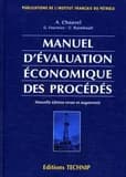 Manuel d'évaluation économique des procédés (Nouv. éd. rev. et augm) Alain Chauvel,... Gilles Fournier,... Claude Raimbault ; avec la collab. d'Alain Pigeyre