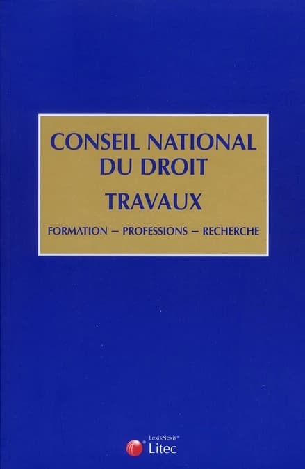 Conseil national du droit : travaux : formation, professions, recherche