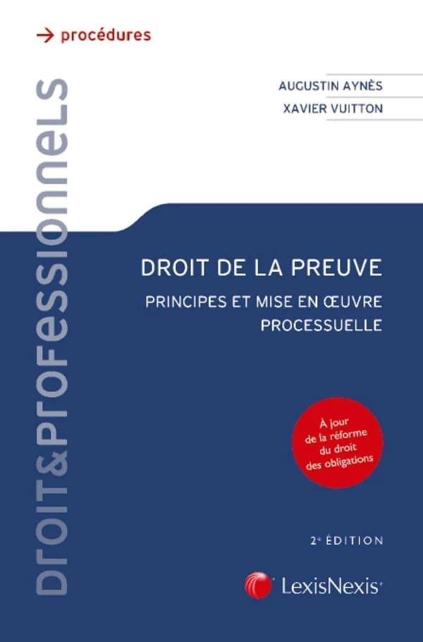Droit de la preuve : principes et mise en oeuvre processuelle (2e éd.) Augustin Aynès,... Xavier Vuitton,...