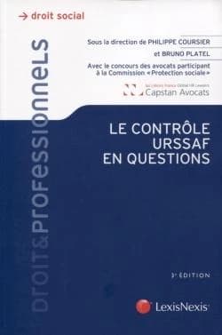 Le contrôle URSSAF en questions (3e éd.) sous la direction de Philippe Coursier,... Bruno Platel,... ; avec le concours des avocats participant à la commission Protection sociale du cabinet Capstan avocats