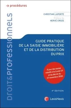 Guide pratique de la saisie immobilière et de la distribution du prix (4e éd., à jour des textes relatifs à la Covid-19) Christian Laporte,... ; préface par Hervé Croze,...