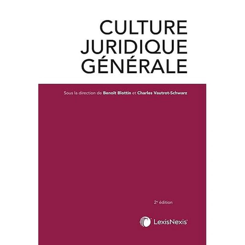 Culture juridique générale (2e éd.) sous la direction de Benoît Blottin,... Charles Vautrot-Schwarz,...
