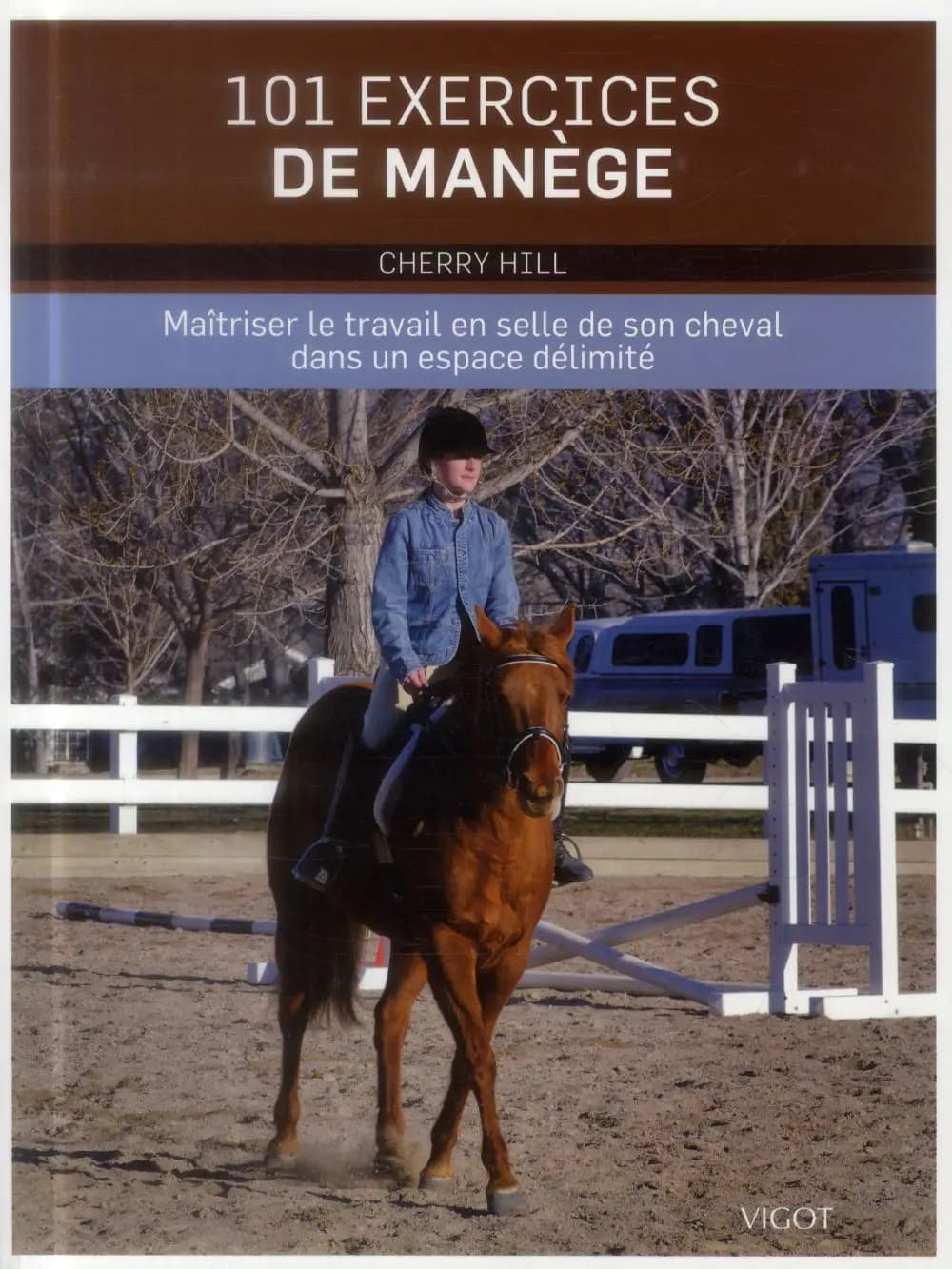 101 exercices de manège : maîtriser le travail en selle de son cheval dans un espace délimité