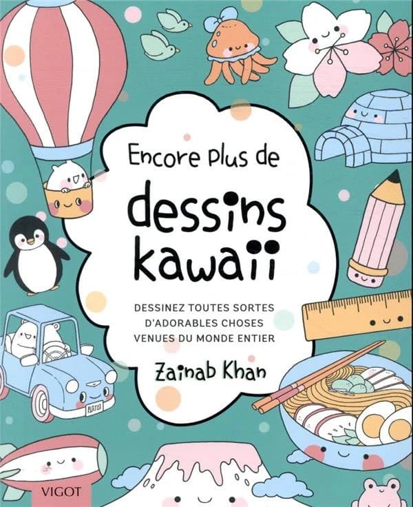 Encore plus de dessins kawaii : dessinez toutes sortes d'adorables choses venues du monde entier