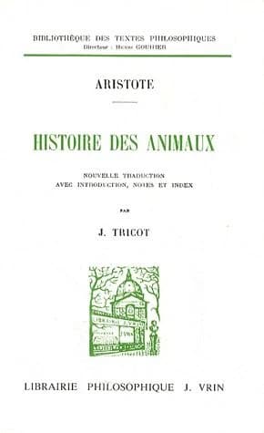 Histoire des animaux (2e édition) Aristote ; nouvelle traduction avec introduction, notes et index par J. Tricot