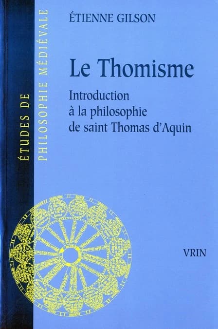 Le Thomisme (6ème éd. rev., 7e tirage) introduction a la philosophie de Saint Thomas d'Aquin ; par Étienne Gilson,...