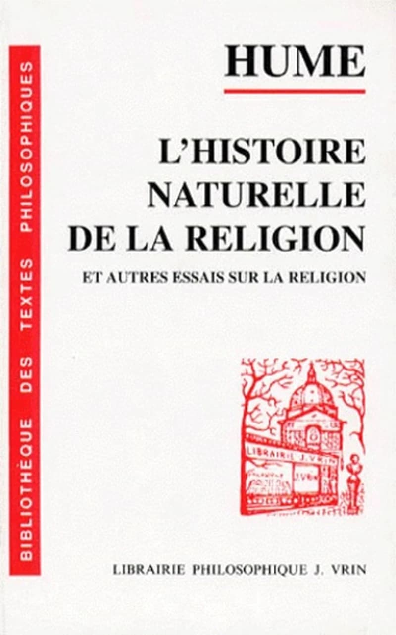 L'histoire naturelle de la religion : et autres essais sur la religion (3e édition corrigée) David Hume ; introduction, traduction et notes par Michel Malherbe