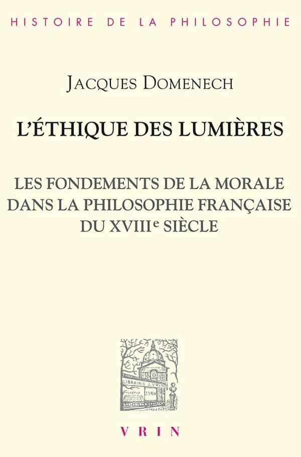 L'éthique des lumières : les fondements de la morale dans la philosophie française du XVIIIe siècle