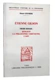 Étienne Gilson : trois essais, Bergson, la philosophie chrétienne, l'art