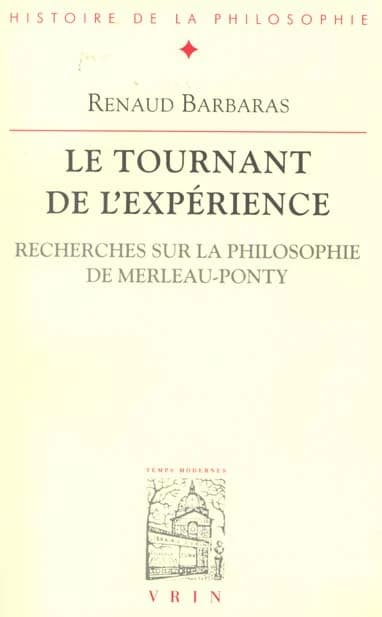 Le tournant de l'expérience : recherches sur la philosophie de Merleau-Ponty