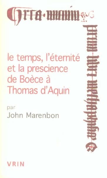 Le temps, l'éternité et la prescience de Boèce à Thomas d'Aquin