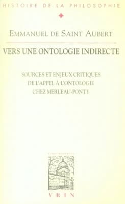 Vers une ontologie indirecte : sources et enjeux critiques de l'appel à l'ontologie chez Merleau-Ponty
